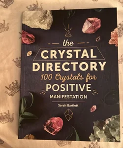 The Crystal Directory 100 Crystals for positive manifestation 