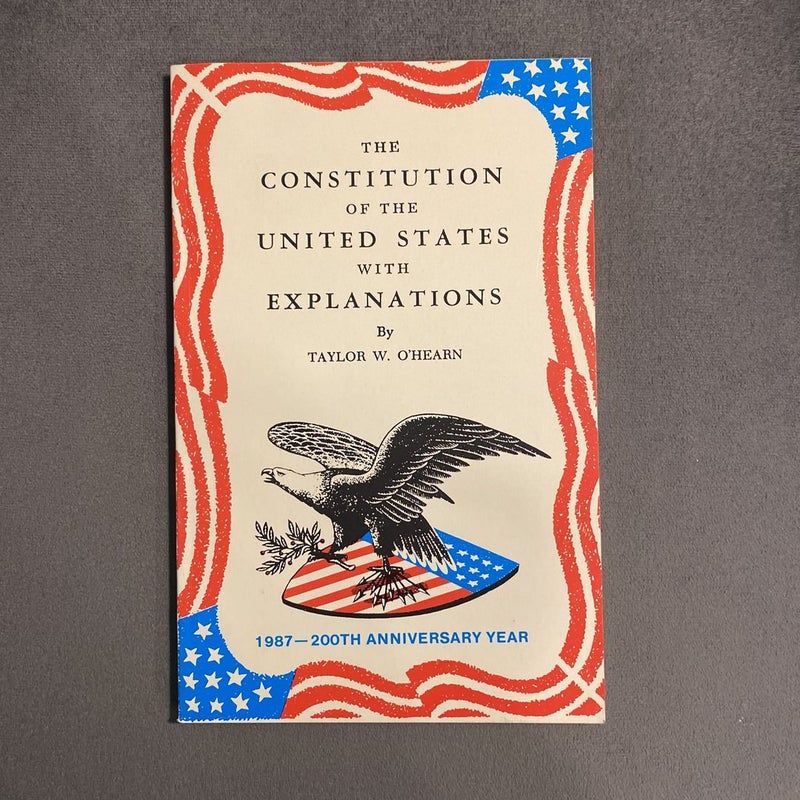 The Constitution of the United States with Explanations