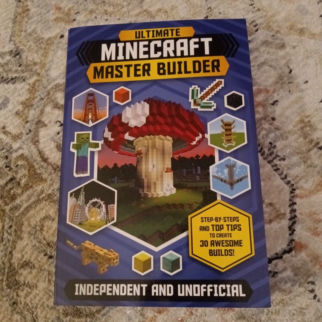 The Ultimate Master Builder: Minecraft (Independent and Unofficial)