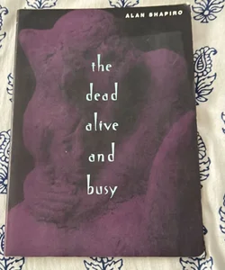 The Dead Alive and Busy