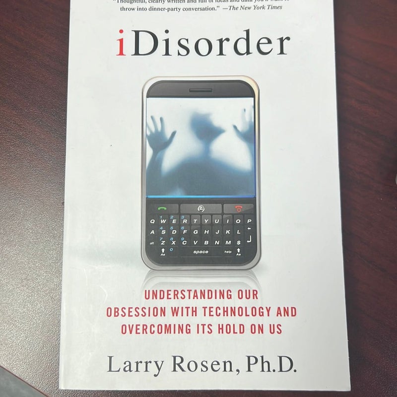 IDisorder: Understanding Our Obsession with Technology and Overcoming Its Hold on Us