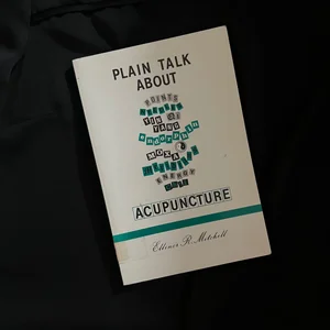 Plain Talk about Acupuncture