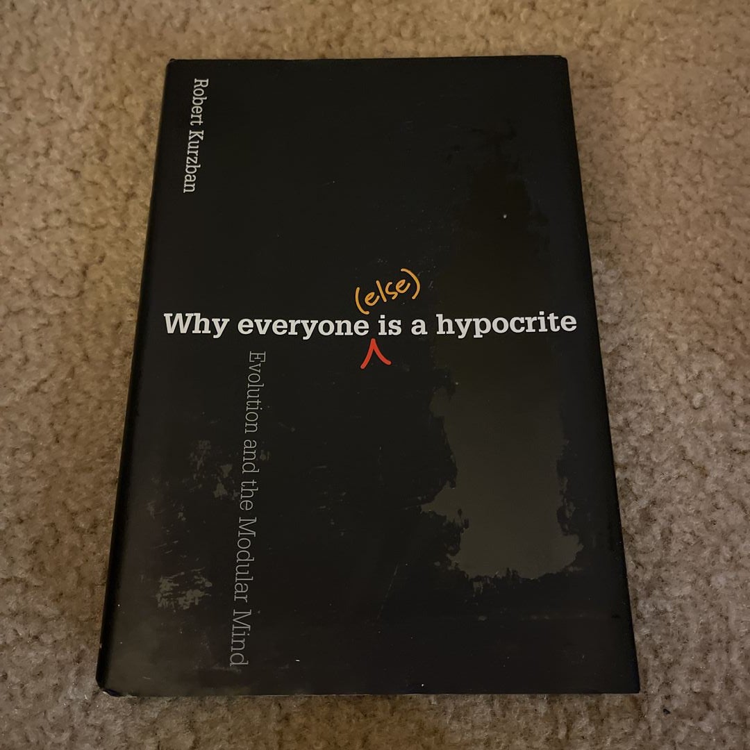 Why Everyone (Else) Is a Hypocrite