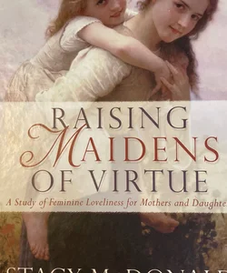 Raising Maidens of Virtue