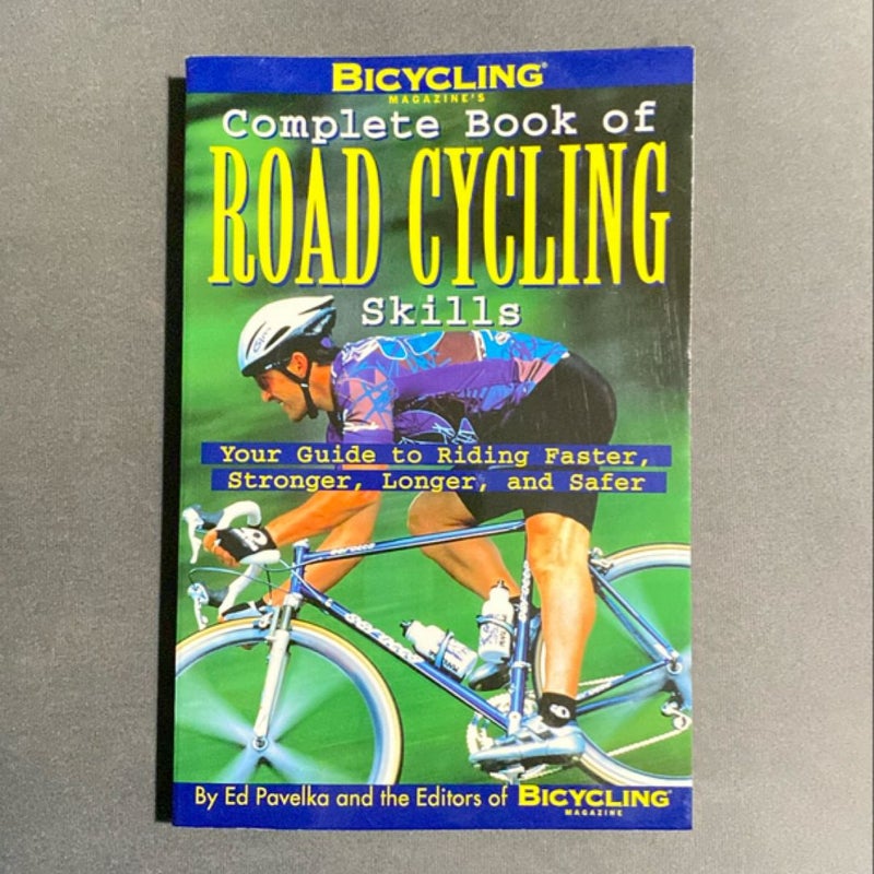 Bicycling Magazine's Complete Book of Road Cycling Skills