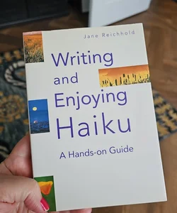 Writting and Enjoying Haiku