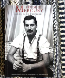 Freddie Mercury: a Life, in His Own Words