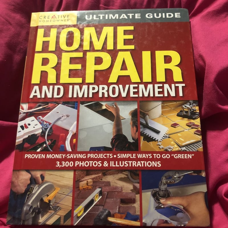 Ultimate Guide: Home Repair and Improvement by Creative Homeowner Editors
