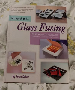 Introduction to Glass Fusing