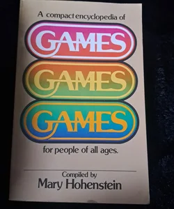 A compact encyclopedia of games games games for people all ages 