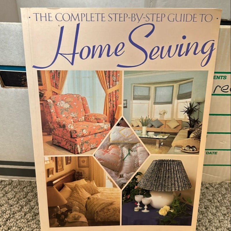 The Complete Step-by-Step Guide to Home Sewing