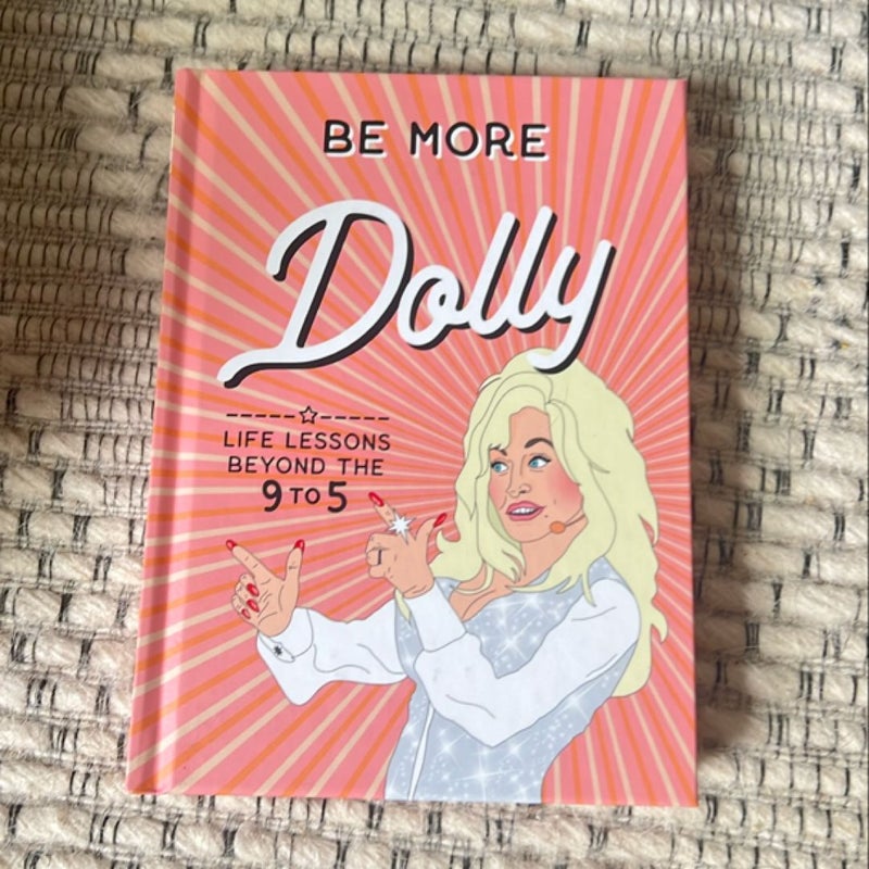 Be More Dolly: Life Lessons Beyond the 9 To 5