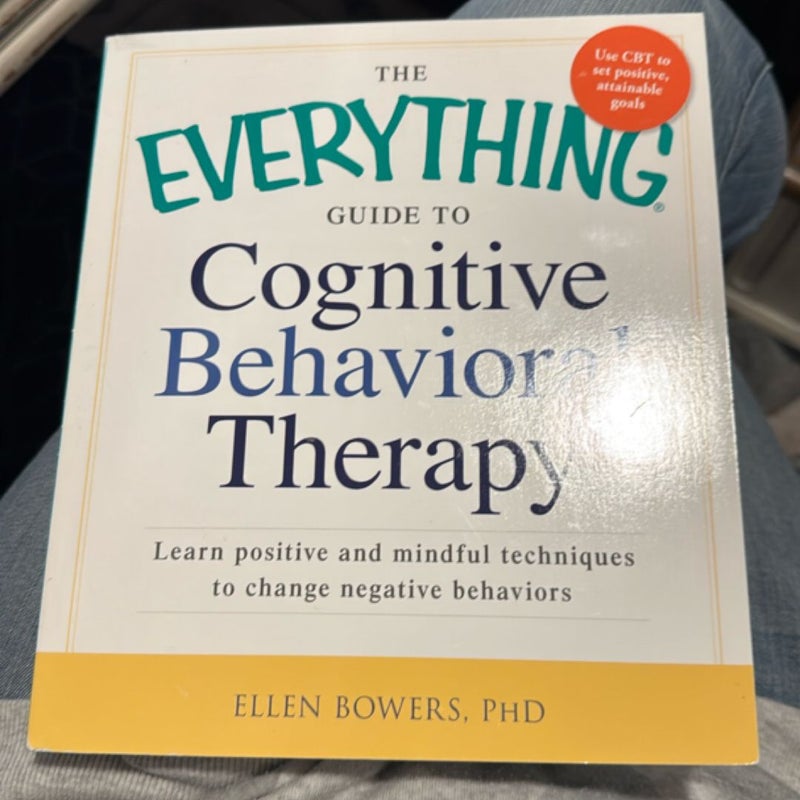 The Everything Guide to Cognitive Behavioral Therapy