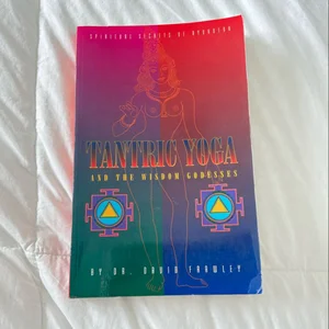 Tantric Yoga and the Wisdom Goddesses