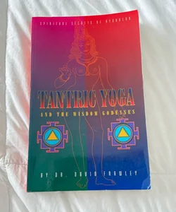 Tantric Yoga and the Wisdom Goddesses