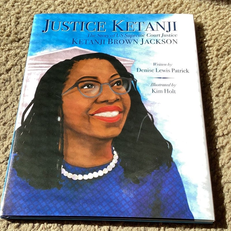 Justice Ketanji: the Story of US Supreme Court Justice Ketanji Brown Jackson