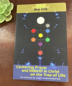 Centering Prayer and Rebirth in Christ on the Tree of Life