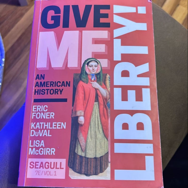 Give Me Liberty! Seagull, 6th Edition (Volume 1)