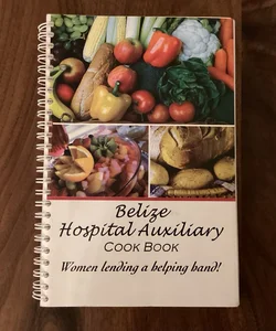Belize Hospital Auxiliary Cookbook