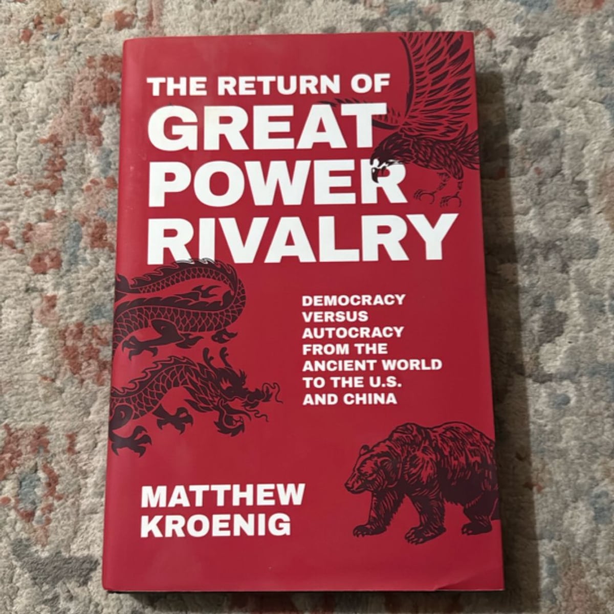 The Return of Great Power Rivalry by Matthew Kroenig