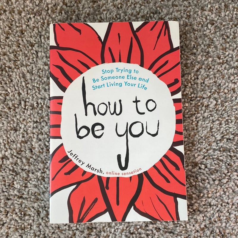 How to be you