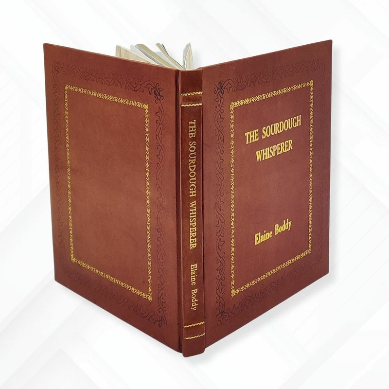 Sourdough Whisperer by Elaine Boddy Leather-Bound Edition