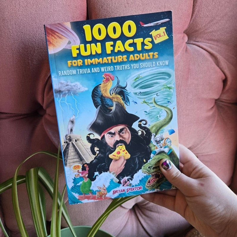 1000 Fun Facts for Immature Adults: Random Trivia and Weird Truths You Should Know Vol. 1