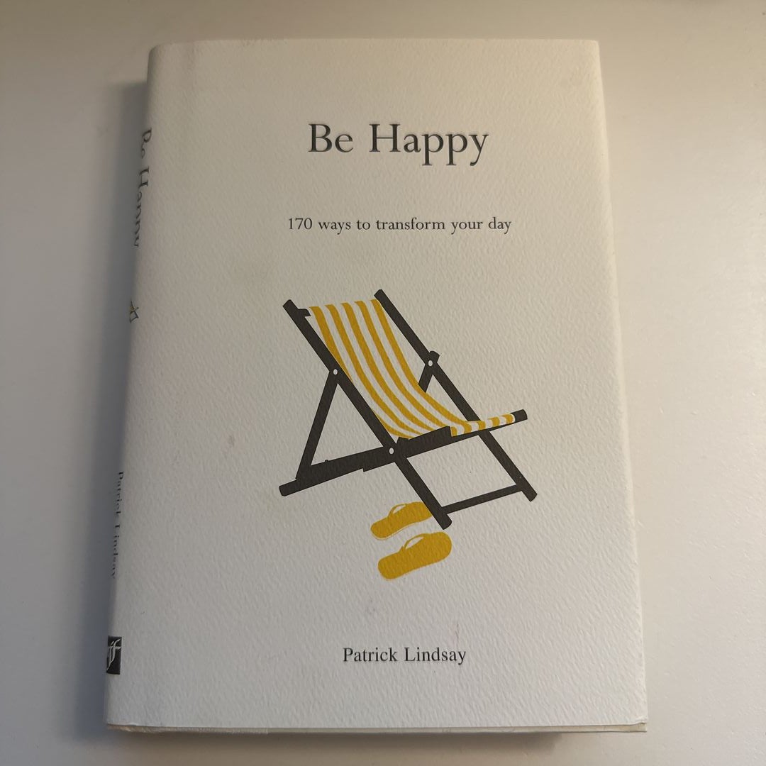 Be Happy, 170 Ways to Transform Your Day