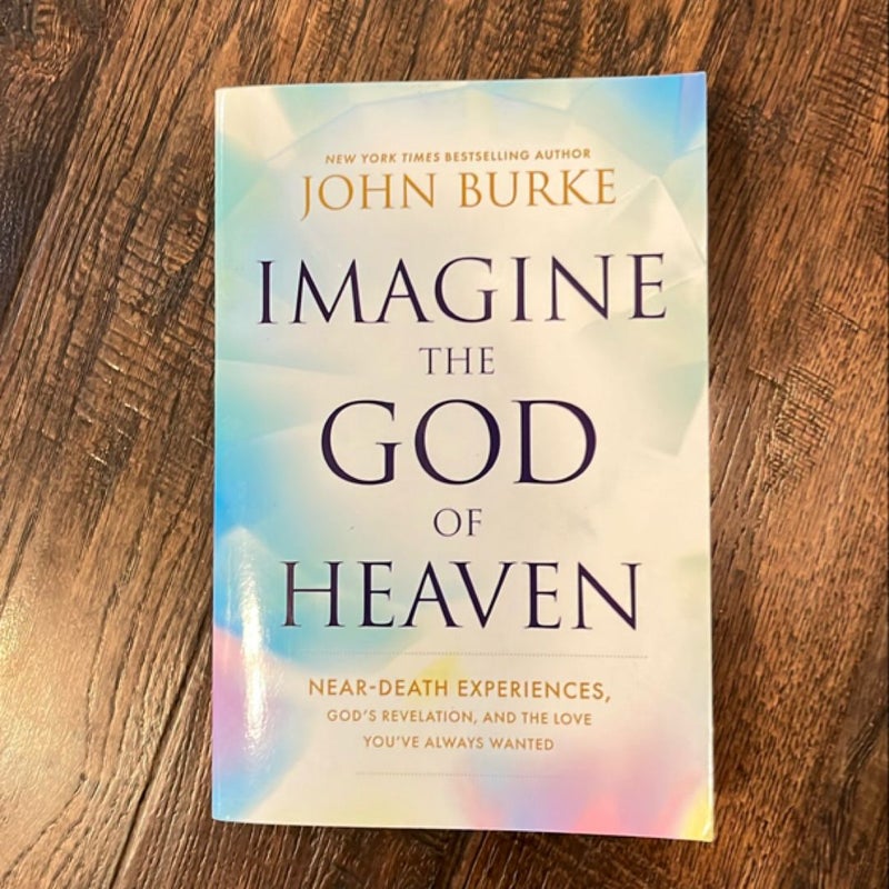 Imagine the God of Heaven by John Burke