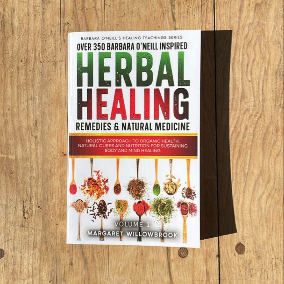 Over 350 Barbara o'Neill Inspired Herbal Healing Remedies and Natural Medicine