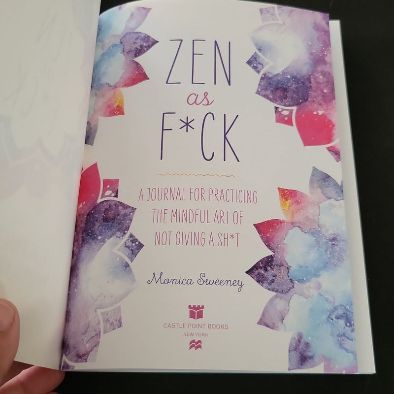 Zen as F*ck: A Journal for Practicing the Mindful Art of Not Giving a