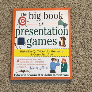 The Big Book of Presentation Games: Wake-Em-Up Tricks, Icebreakers, and Other Fun Stuff