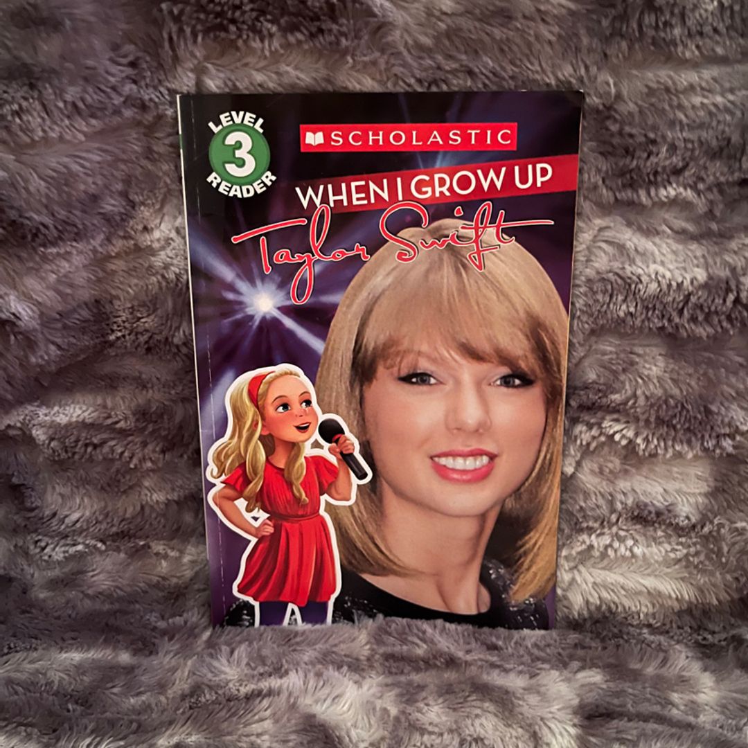 When I Grow up: Taylor Swift (Scholastic Reader, Level 3)