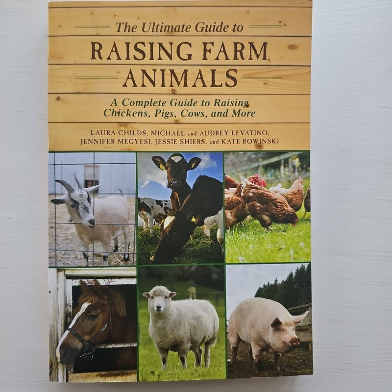 The Ultimate Guide to Raising Farm Animals