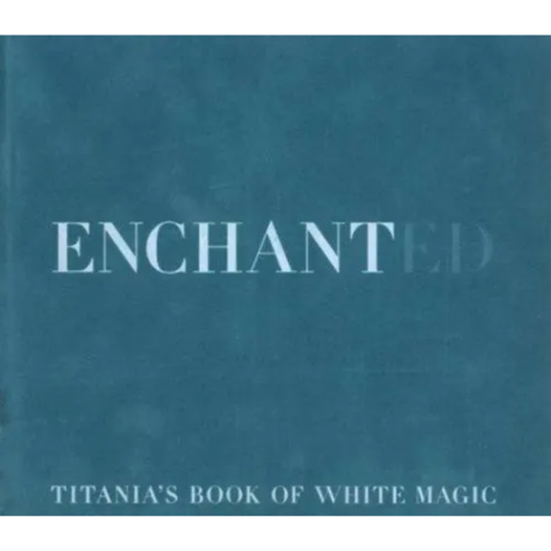 Enchanted : Titania's Book of White Magic Spells by Titania Hardie ( Hardcover)