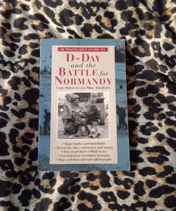 A Traveller's Guide to d-Day and the Battle for Normandy
