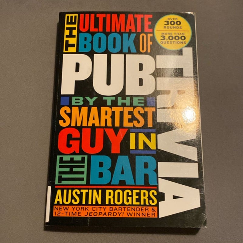 The Ultimate Book of Pub Trivia by the Smartest Guy in the Bar