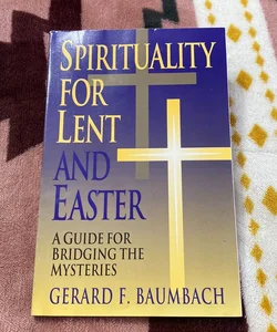 Spirituality for Lent and Easter