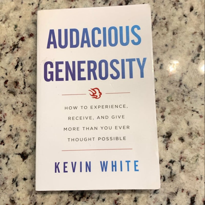 Audacious Generosity