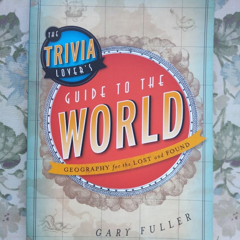 The Trivia Lover's Guide to the World