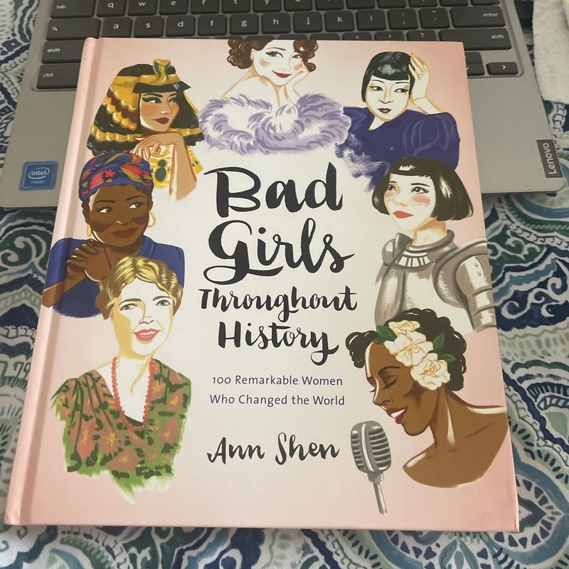 Bad Girls Throughout History: 100 Remarkable Women Who Changed the World (Women in History Book, Book of Women Who Changed the World)