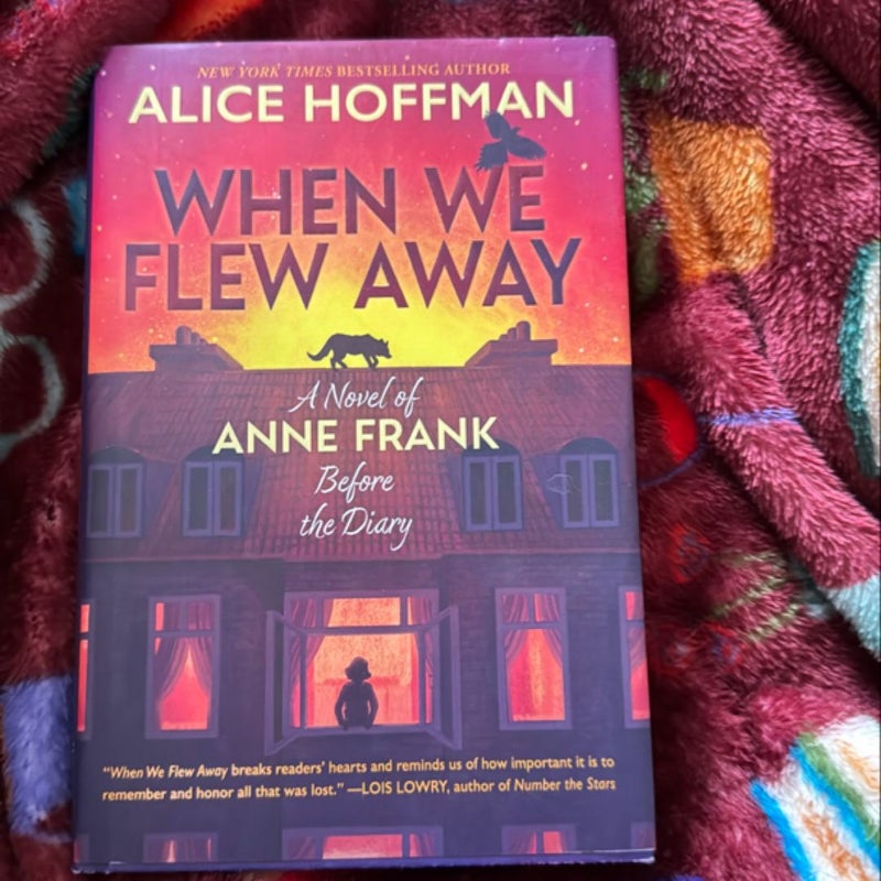 When We Flew Away: a Novel of Anne Frank Before the Diary