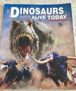 If Dinosaurs Were Alive Today 
