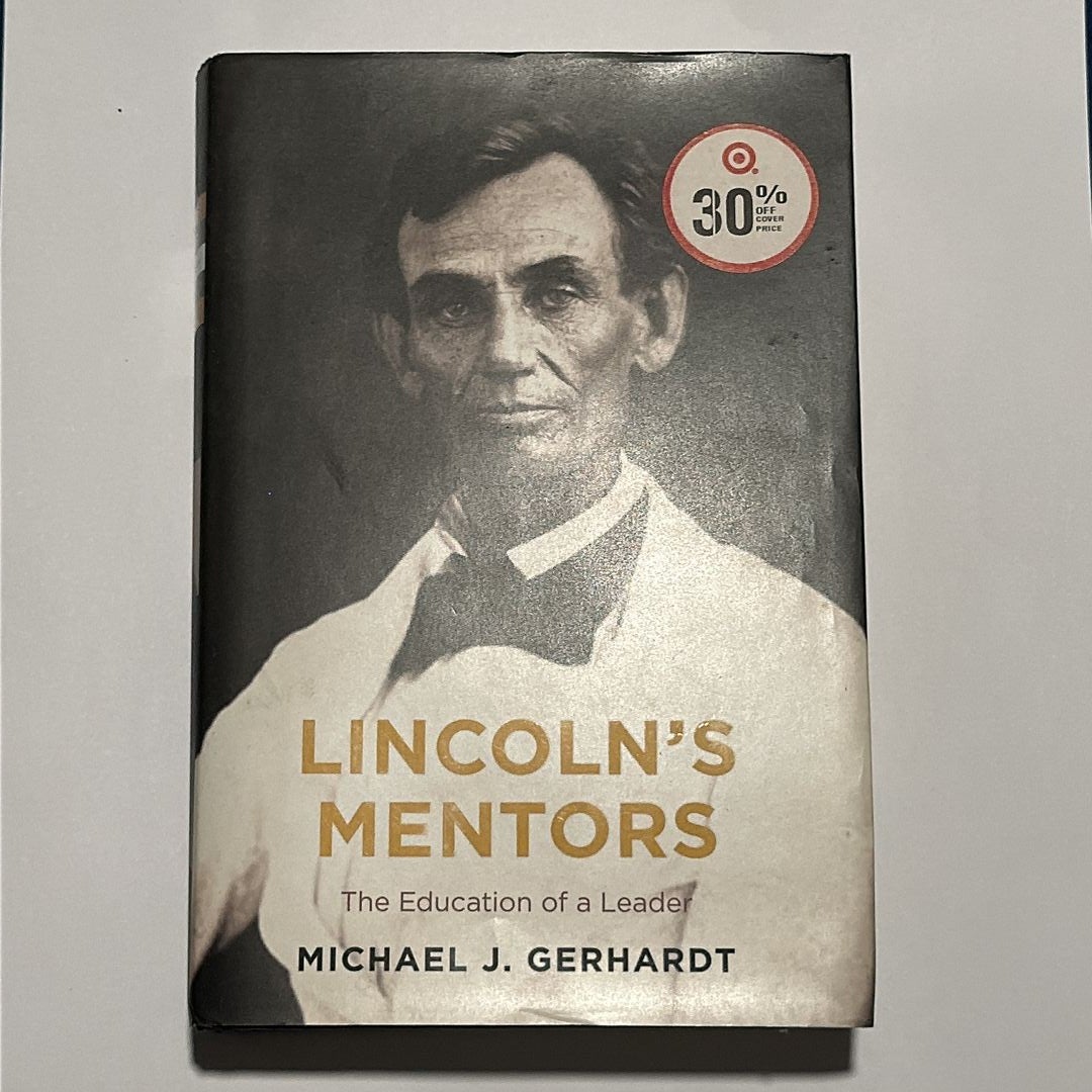 Lincoln's Mentors: The Education of a Leader: Gerhardt, Michael J.:  9780062877192: : Books