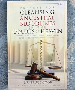 Prayers for Cleansing Ancestral Bloodlines in the Courts of Heaven