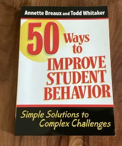 50 Ways to Improve Student Behavior