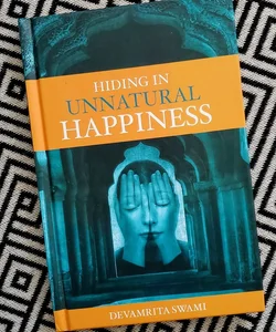 Hiding in Unnatural Happiness