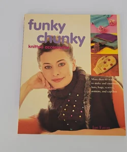 Funky Chunky Knitted Accessories
