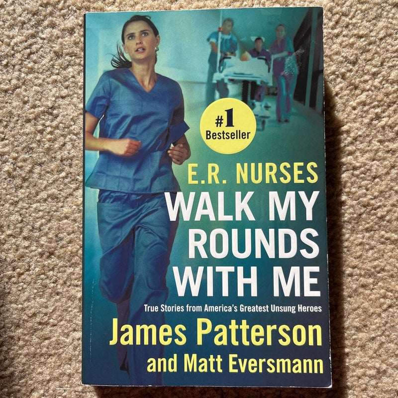 E. R. Nurses: Walk My Rounds with Me