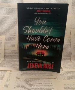 You Shouldn’t Have Come Here by Jeneva Rose 